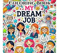 Coloring Book for Girl - My Dream Job: Explore, Dream, and Color Your Future !