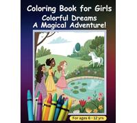 Coloring Book For Girls: Colorful Dreams- A Magical Adventure! (COLORING BOOKS)