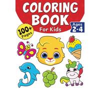 Coloring Book For Kids: 100+ Super Cute Jumbo Animals, Toys, Vehicles & More For Babies and Toddlers | Fun Coloring Pages For Boys & Girls Ages 2-4