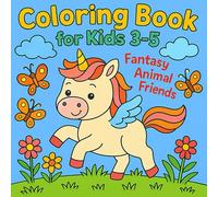 Coloring Book for Kids 3-5: Fantasy Animal Friends: Simple and Adorable Fantasy Creatures Like Baby Dragons, Unicorns & Winged Cats