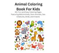 Coloring Book for Kids: 40+ Fun and Easy Coloring Pages Featuring Wild Animals, Farm Animals, Sea Creatures, Birds, and Insects