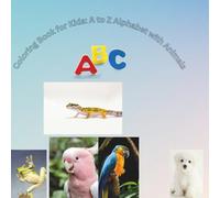 Coloring Book for Kids: A to Z Alphabet with Animals: Learn the ABCs with Cute Animals | Educational Coloring Book for Toddlers with a Personalized First Page