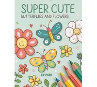 Coloring Book for Kids Ages 4-8: Super Cute Butterflies and Flowers for Girls