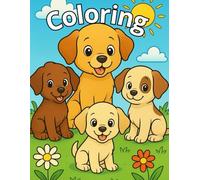 Coloring Book for Kids Ages 6-8: Fun and Easy Dog Coloring Pages for Boys and Girls: Cute Puppies, Happy Dogs, and Simple Animal Pictures to Color - Perfect Coloring Book Gift for Kids Who Love Dogs