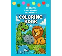 Coloring Book for Kids and Adults - Dinosaurs, Land Animals and Sea Animals | Creative Fun and Learning