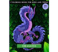 Coloring book for kids and teens aged 8 and more : Dragons: Beautiful coloring book for dragon lover tweens and teens aged 8 and over - Nice gift idea ... who is fascinated by dragons - Large format