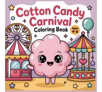 Coloring Book for Kids Cotton Candy Carnival: A Sweet and Fun Coloring Adventure for Kids Ages 4 to 8 (Little Snack Adventures Coloring Series)