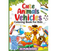 Coloring Book for Kids Cute Animals & Vehicles: Fun and Easy Coloring Pages Featuring Adorable Animals and Exciting Vehicles for Creative, Screen-Free Learning