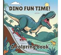 Coloring Book for Kids Dino Fun Time!: A Roarsome Coloring Adventure with Friendly Dinosaurs for Kids