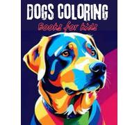 ''Coloring Book For KIDS'': “Dogs of the World: A Breed-Lover’s Coloring Book with Fun Facts