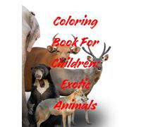 Coloring Book for Kids: Exotic Animals: Fun and Educational Jungle and Safari Animal Coloring Book for Boys and Girls Ages 3-8