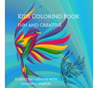 Coloring Book for Kids: Fun & Creative Coloring Book for Kids: 55 Exciting Designs with Colorful Samples - Animals, Cartoons, Fruits, Birds, Numbers & More!