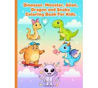 Coloring Book For Kids Girls Ages 4-8: Fantasy Gifts Dinosaur, Monster, Alien, Dragon and Snake