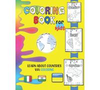 Coloring book for kids: learn about countries via coloring: Countries of the World Coloring Pages for kids of all ages/perfect for preschool, ... book for teaches kids about other countries
