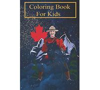 Coloring Book For Kids: Mountie Canada Day Patriotic Canadian Leaf For Kids Aged 4-8 - Fun with Colors and Animals! (Kids coloring book)