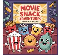 Coloring Book for Kids Movie Snack Adventures: Popcorn Soda Hotdogs and Fun Movie Night Scenes to Color (Tasty World Adventures Coloring Series)