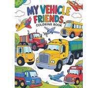 Coloring Book for Kids: My Vehicle Friends for For Boys Ages 6-12: Fifty different vehicles for those who are crazy about wheels, exhaust pipes, wings, and propellers!