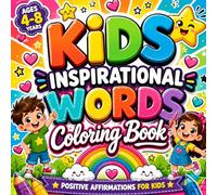 Coloring Book for Kids: Positive Affirmations, Inspirational Words and Fun Motivational Designs for Confidence, Creativity and Happiness | Activity Coloring Book for Boys and Girls Ages 4-8