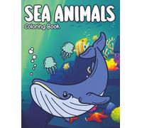 Coloring Book for Kids: Sea Animals - Math quizzes - Fun Facts Dolphins Sharks Turtles: Hours of Fun!