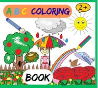 Coloring Book for Kinds from 2 years: ABC Coloring Book, Learning words, painting, learning the ABCs, encouraging creativity, having fun