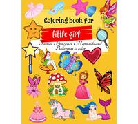 Coloring book for little girls: Mermaids, fairies, princesses, ballerinas and star dancers to color | 4 to 8 years | Premium quality