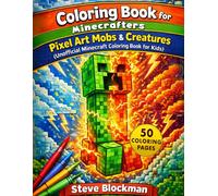 Coloring Book for Minecrafters: Pixel Art Mobs & Creatures (Unofficial Minecraft Coloring Book for Kids)