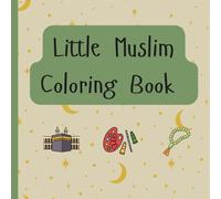 Coloring Book for Muslim Kids: A Journey of Faith and Fun for Muslim Kids Ages 4-8