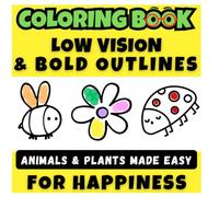 Coloring book for seniors with dementia and for low vision bold outlines: Large Print Simple Animals and plants Mindful Coloring for Elderly with bold lines (Low vision & bold outlines coloring book)