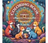 Coloring book for stress relief: Perfect book to take a break from busy life featuring Animals, Flowers, Animations, Mandala all at one place.