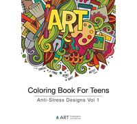 Coloring Book For Teens: Anti-Stress Designs Vol 1: Volume 1