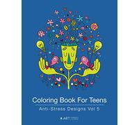 Coloring Book For Teens: Anti-Stress Designs Vol 5: Volume 5