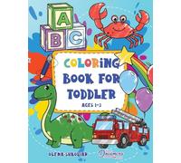 Coloring Book for Toddler Ages 1-3: 100 Everyday Things and Animals to Color and Learn for Kids, Preschool, and Kindergarten