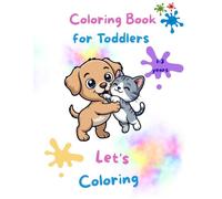 Coloring Book for Toddlers 1-3: 50 Cute Animals to Color: First Toddler Coloring Book Ages 1-3 | Fun, Educational & Easy Coloring for Kids 1, 2 & 3