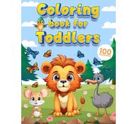 COLORING BOOK FOR TODDLERS: Discover 100 Simply-drawn and Amazing Adorable Animals from around the world. (Coloring Books)
