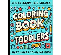 Coloring Book For Toddlers: Easy Peasy Coloring | For Boys and Girls | Ages 1-4 | Color, Play, Learn: Simple Words for Little Artists | First Words & Fun Colors: A Toddler’s Coloring Book