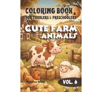 Coloring Book for Toddlers & Preschoolers: Cute Farm Animals: Bold and Easy Large Outline Illustrations of Adorable Barnyard Animals, Handy Travel Size 6x9 for Kids Ages 1-5 (Vol. 6)