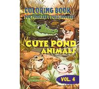 Coloring Book for Toddlers & Preschoolers: Cute Pond Animals: Bold and Easy Large Outline Illustrations of Cute Fresh Water Creatures, Handy Travel Size 6x9 for Kids Ages 1-5 (Vol. 4)