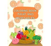 Coloring book fruits and vegetables: Big, Bold & Simple Coloring Pages | Apples, Bananas, Carrots, Tomatoes & More | Perfect for Ages 2-5