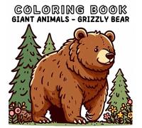 Coloring Book: Giant Animals World - Grizzly Bear