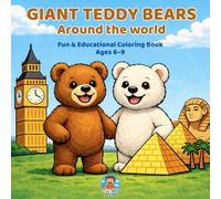 Coloring Book Giant Teddy Bears around the World: Fun and Educational Travel Adventure with Famous Landmarks and Monuments - Coloring pages with giant ... and more (Colored Teeth Color and Learn)