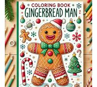 Coloring Book Gingerbread Man for Kids: Festive Christmas - Perfect Holiday Activity for child Ages 3-7 with Fun, Easy Pages of Candy Canes, Snowflakes, Trees, and More!
