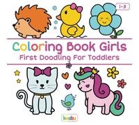 Coloring Book Girls - First Doodling For Toddlers: For Children Ages 1-3 - Unicorn, Mermaid, Flower, Sun, Moon And Many More Cute Illustrations For Girls (First Coloring Books For Toddler Ages 1-3)