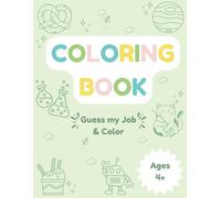 Coloring Book - Guess My Job and Color!: 25 Fun Careers to Explore