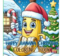 Coloring Book Happy Banana Christmas: Easy and Fun coloring pages for kids age 4-10
