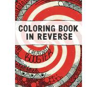 Coloring Book in Reverse For Adults: Creativity Booster & Anxiety Killer | Relaxing Activity | You Draw The Lines |Relief Calm and Mindfulness | ... Drawings | (Coloring Books In Reverse)