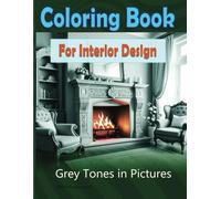 Coloring Book: Interior Design with Grey Scales in the Pictures