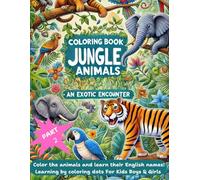 Coloring Book: Jungle Animals - An Exotic Encounter. Part 2: Color the animals and learn their English names!