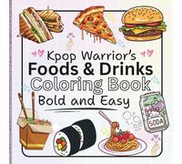 coloring book k pop: kpop Bold and Easy Cozy Warriors' Food and Drinks for Cute Teens Who Love KPop, Gift for Girly Girls, Kids and Teen Fans of K Pop (K-pop Books)
