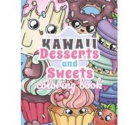 Coloring Book: Kawaii Desserts and Sweets | A Charming Coloring Adventure for All Ages: 30 Unique Cute Designs Plus 5 Bonus Mandalas