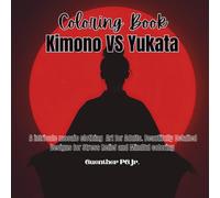 Coloring Book Kimono VS Yukata a Intricate Mosaic Clothing Art: Beautifully detailed Designs for Stress relief and Mindful Coloring